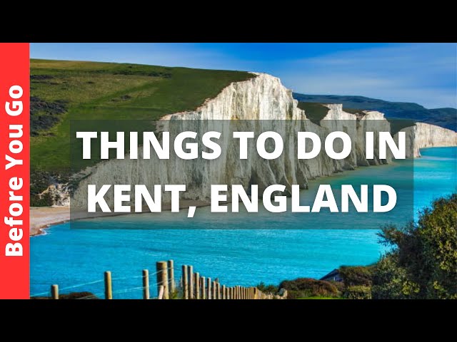 Kent UK Travel Guide: 14 BEST Things To Do In Kent, England