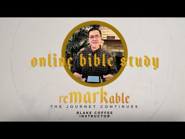 Online Bible Study - ReMARKable - The Journey Continues - Mark 5:1-20