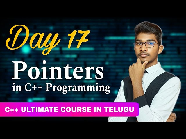 Lecture 17: All about pointers in C++ | The Ultimate C++ course in telugu | DSK Speaks