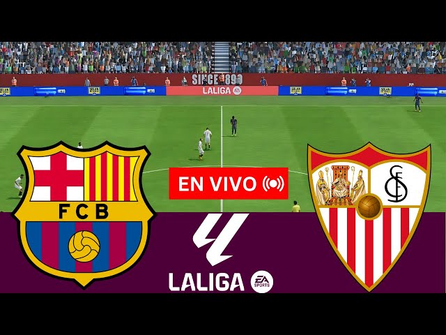 🔴EN VIVO: Partido Sevilla vs Barcelona en vivo hoy | La Liga | Transmisión del partido Juegos de PC