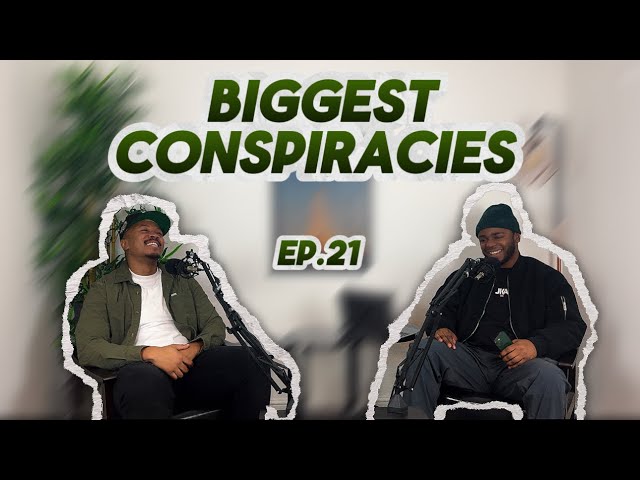 EP 21 | BIGGEST CONSPIRACIES