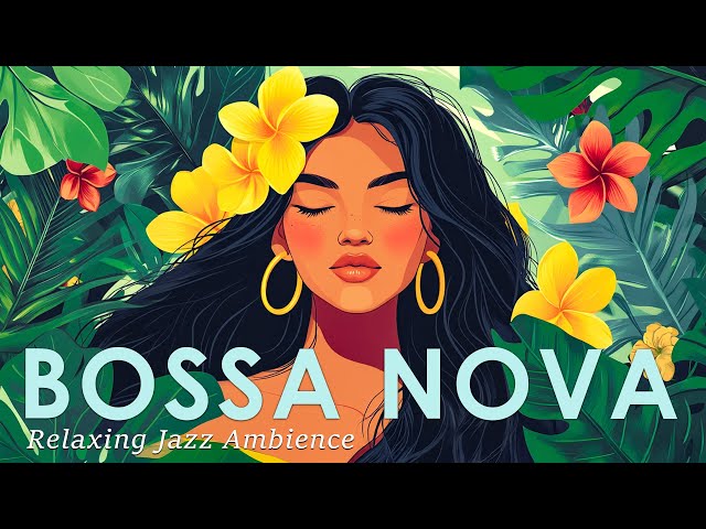 Tropical Bossa Jazz ~ Beautiful Brazilian Jazz Music For a Positive Vibe ~ January Jazz Music