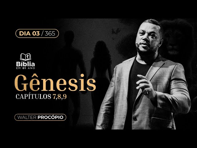 Dia 3/365: Gênesis 7, 8 e 9 - Bíblia em 1 Ano | Walter Procópio