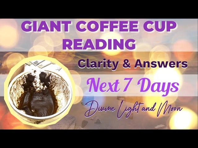 UNIVERSE SAYS “YES” TO YOUR DESIRES! NEXT 7 DAYS | Giant Coffee Cup Reading ☕︎