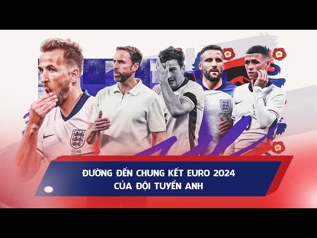 Đường đến chung kết Euro 2024 của ĐT Anh