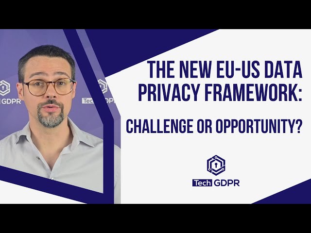 🔍 Understanding the new EU-US Data Privacy Framework 🔍