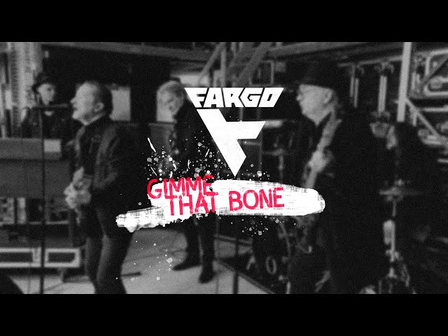 Fargo - Gimme That Bone (Official Video)