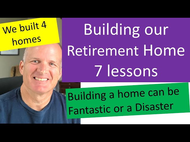 7 Lessons Learned for building a Retirement Home