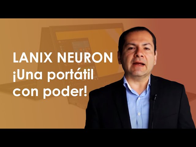 LANIX NEURON ¡Una portátil con poder!