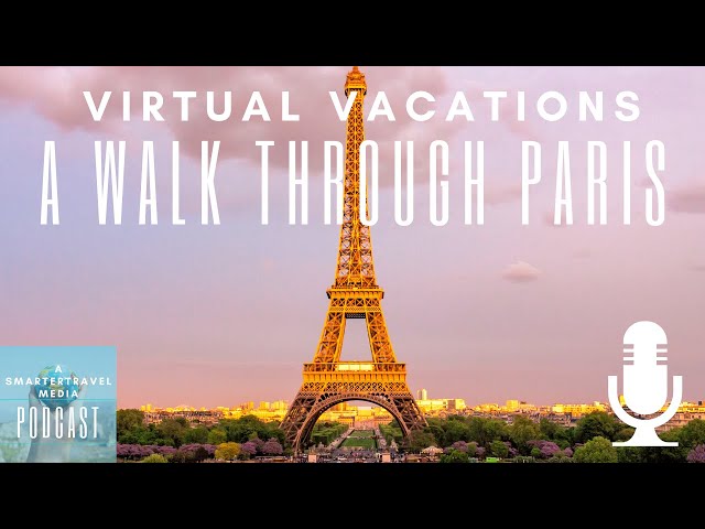 Virtual Vacations: A Walk Through Paris | SmarterTravel