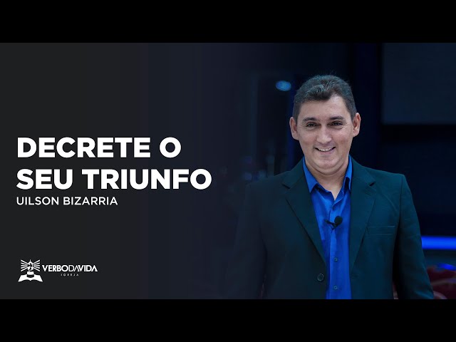 DECRETE SEU TRIUNFO | UILSON BIZARRIA | 08.12.2022 | VERBO SALVADOR