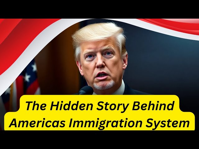 The Hidden Story Behind Americas Immigration System