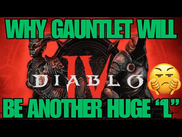 Why Diablo 4 Gauntlet Will Be Another HUGE "L"