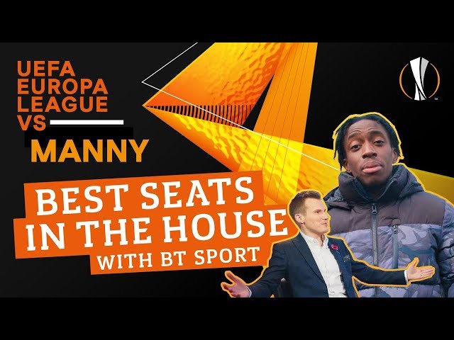 UEFA Europa League VS Manny: The Best Seats in the House (with BT Sport)