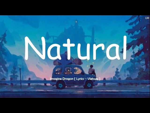 Natural - Imagine Dragons [ Lyrics - Vietsub ]