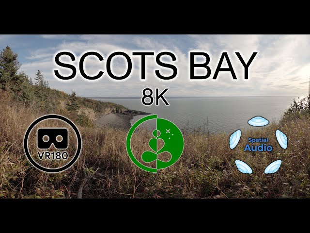 SCOTS BAY. VR180°  8K Experience with Spatial Audio.