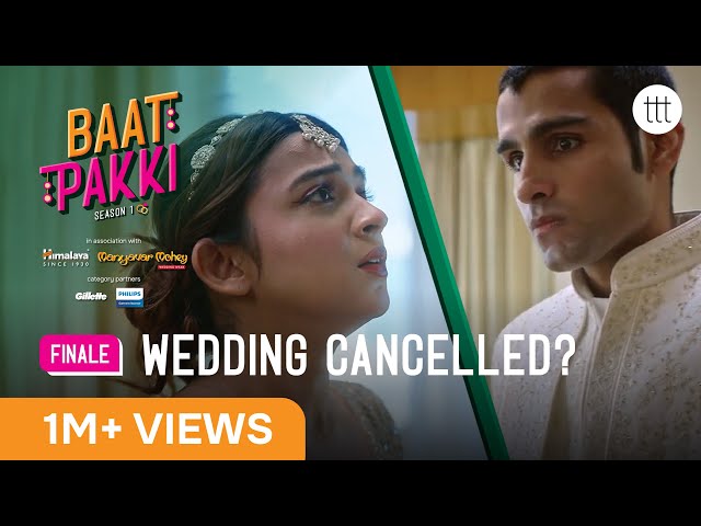 Baat Pakki S1 E05 | Ft. @the.rebelkid  & Shray Rai Tiwari | Wedding Cancelled? | TTT Web Series