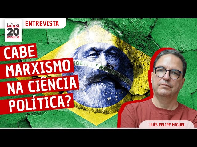 LUIS FELIPE MIGUEL - O MARXISMO EXPLICA A POLÍTICA BRASILEIRA? - PROGRAMA 20 MINUTOS