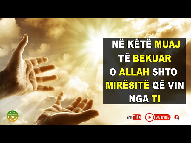 Në këtë muaj të bekuar, O Allah shto mirësitë që vin nga ti