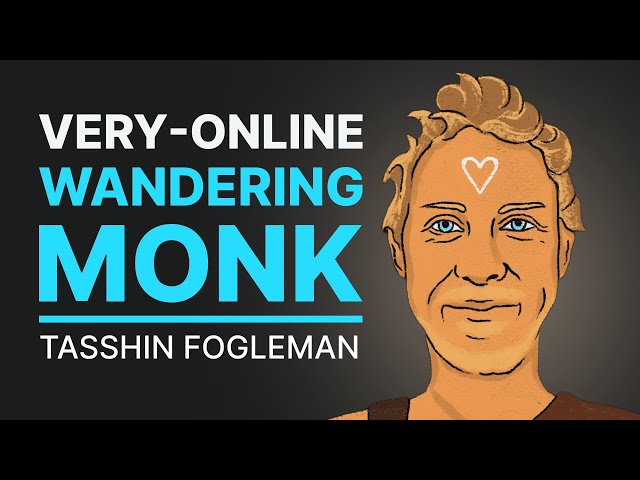 The Very Online Wandering Monk - Tasshin Fogleman