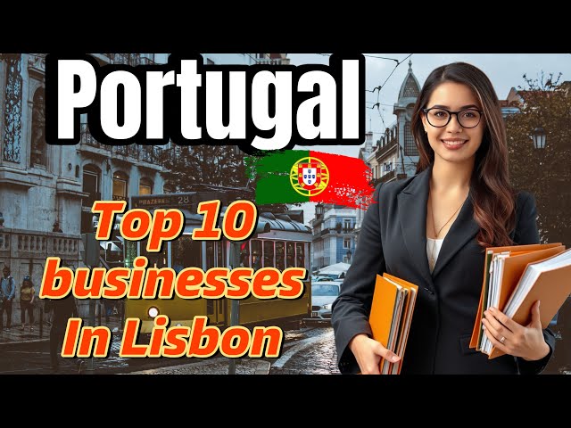 Portugal Top 10 Businesses | Lisbon business ideas | Portugal immigration