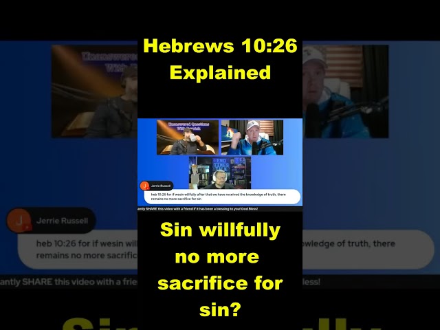 Sin Willfully & Lose Your Salvation? No More Sacrifice for sins? Hebrews 10:26 Explained!