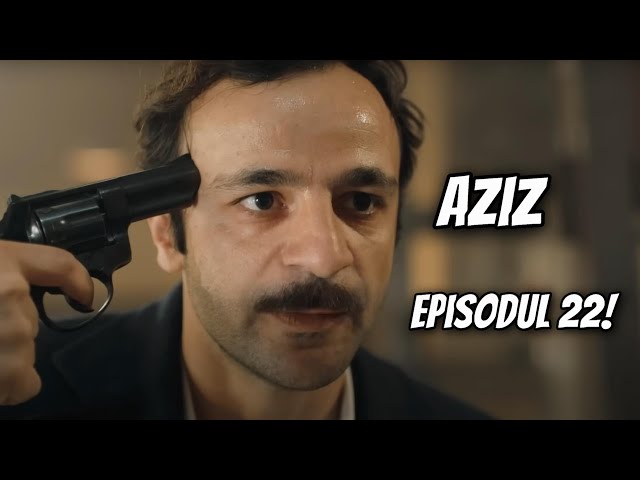 Dilruba vre să se CĂSĂTOREASCĂ cu Aziz! Efnan aude tot! Adem vrea să moară! Aziz episodul 22!