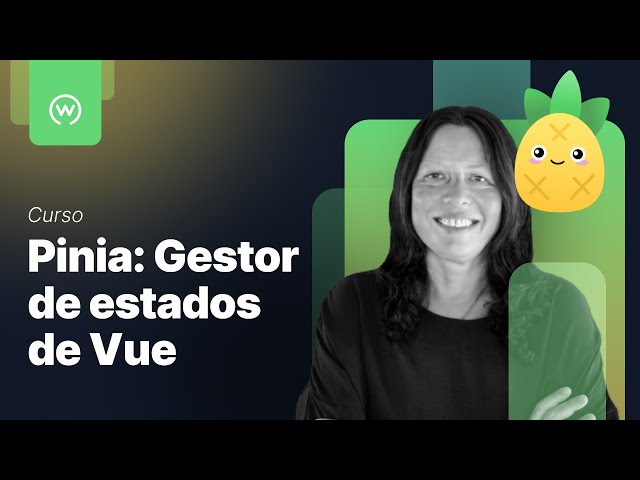 Curso de Pinia: Gestor de estados de Vue