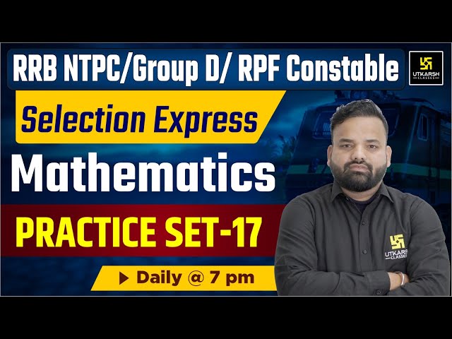 NTPC & RRB Group D Maths |Railway Exam Maths Practice Set-17 |Roshan Sir |RPF Constable/Group D/NTPC