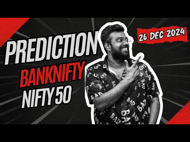 26TH DECEMBER 24 Tomorrow's Market Predictions for Bank Nifty & Nifty50:Expert Analysis and Insights