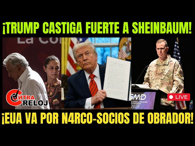 ¡TRUMP CASTIGA a SHEINBAUM! ¡EUA CONFIRMA NEXOS con el N4RCO! ¡El PEJE TIENE MIEDO! | CONTRA RELOJ