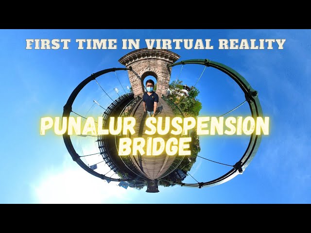 Punalur suspension Bridge| First time in 360Video| #YT360day| VR view| Episode 55