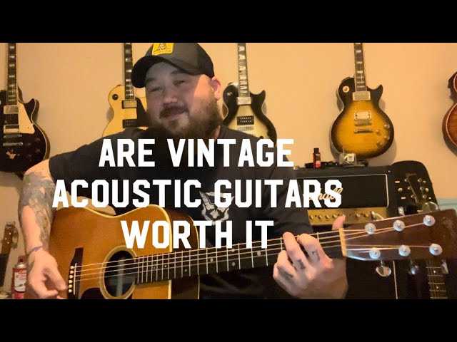 Are Vintage Acoustic Guitars Worth It?