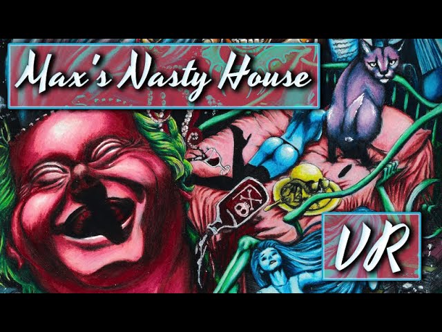 Max's Nasty House | VR Immersive