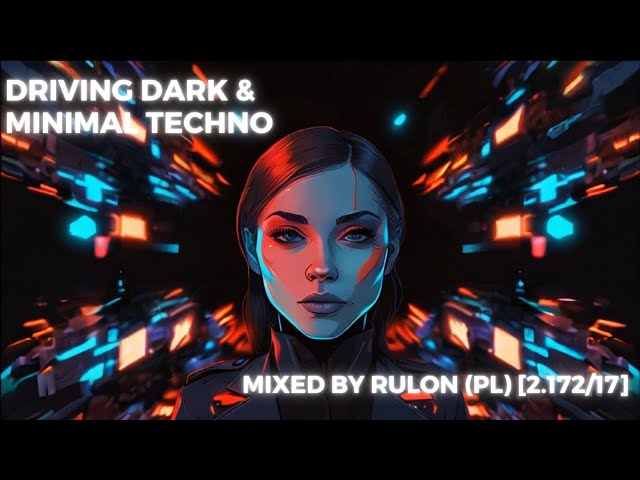 Driving DARK minimal Techno | mixed by RULon (PL) 2.17  [217]