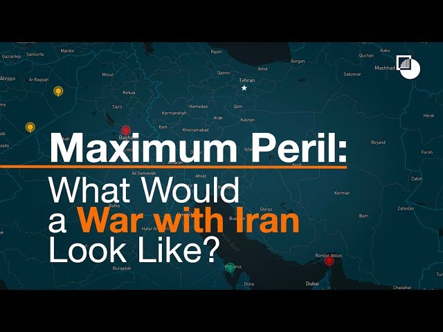 Maximum Peril: What Would a War with Iran Look Like?