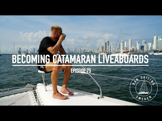 Becoming Catamaran Liveaboards - Ep. 75 RAN Sailing