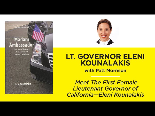 Meet The First Female Lieutenant Governor of California—Eleni Kounalakis  with Patt Morrison