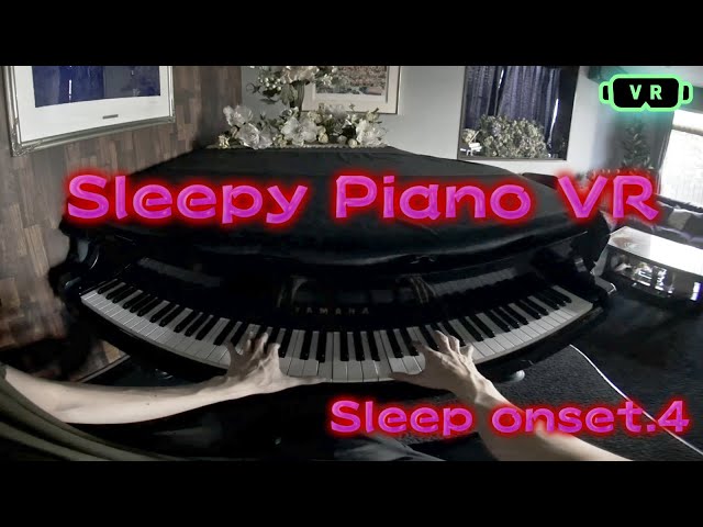 PIANO VR Sleep onset.4【VR180】