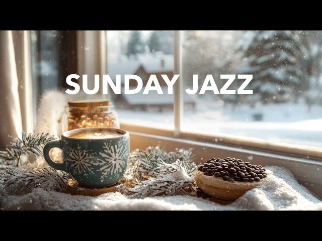 Sunday Morning Jazz: Sweet Coffee & Jazz Relaxing Music ☕ Positive Bossa Nova and Winter Coffee Jazz