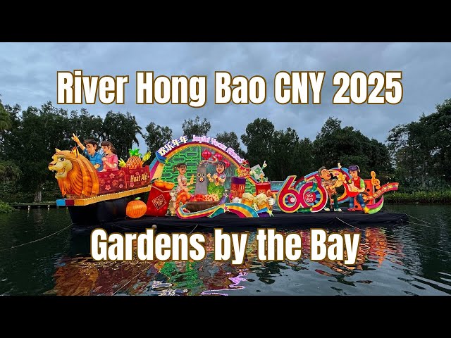 WALKING TOUR: RIVER HONG BAO @ GARDENS BY THE BAY || CNY2025 || by: Stanlig Films