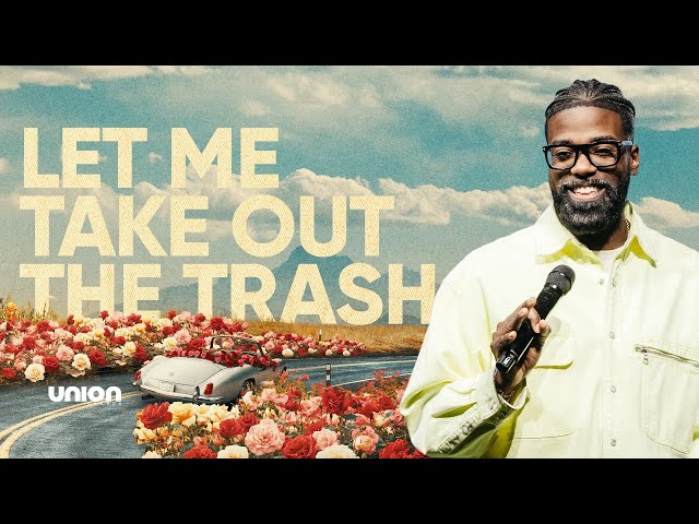 Let Me Take Out The Trash | Pastor Stephen Chandler | Union Church