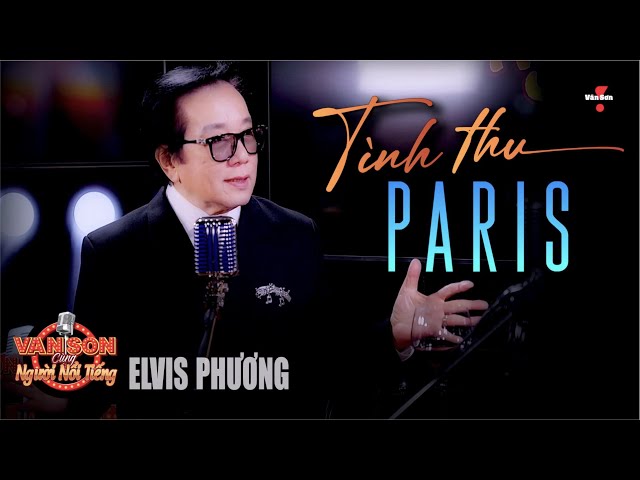 🌹VAN SON - Elvis Phương - TÌNH THU PARIS [Podcast#2] @VanSon