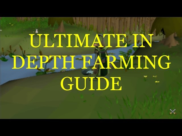 The Ultimate In Depth Farming Guide | Oldschool Runescape