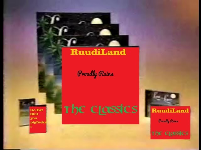 Ruining the classics: vol' 1 RuudiLand