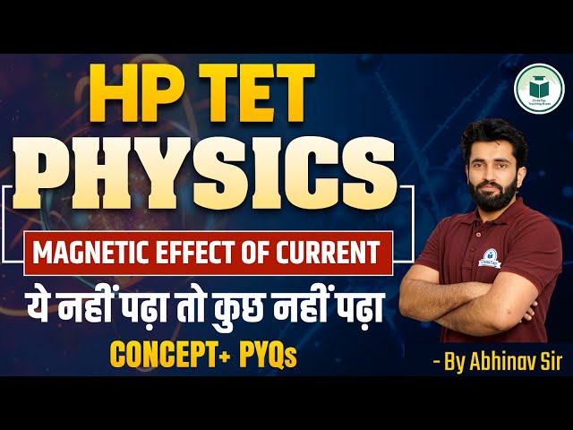 HP TET Physics: Magnetic Effect of Current | Concept + PYQs |Civilstap Teaching Exam |By Abhinav Sir