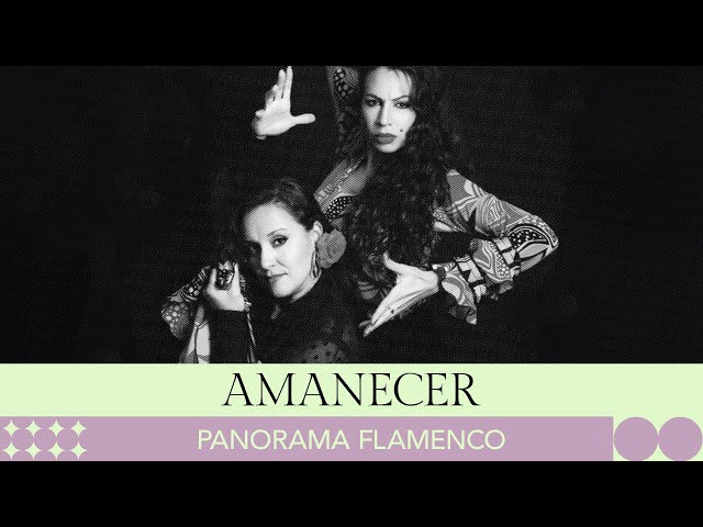 AMANECER. María Márquez 'La Chusa' & Yéssica Sánchez. Panorama Flamenco.