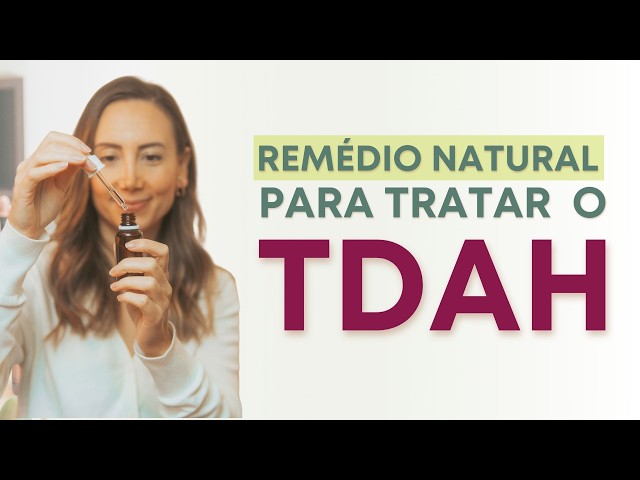 TRATAR o TDAH de forma NATURAL 🌿 Terapia Floral para Crianças e Adultos