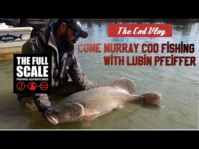 Come Murray Cod Fishing with Lubin Pfeiffer | The Murray Cod Vlog | The Full Scale