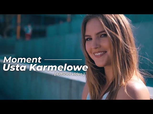 MOMENT - Usta Karmelowe ( Official Video ) 2018